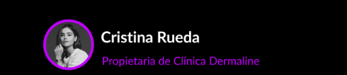 Cristina Rueda, Propietaria de Clínica Dermaline